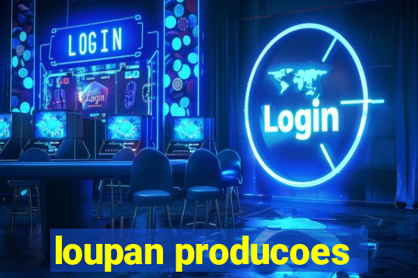 loupan producoes